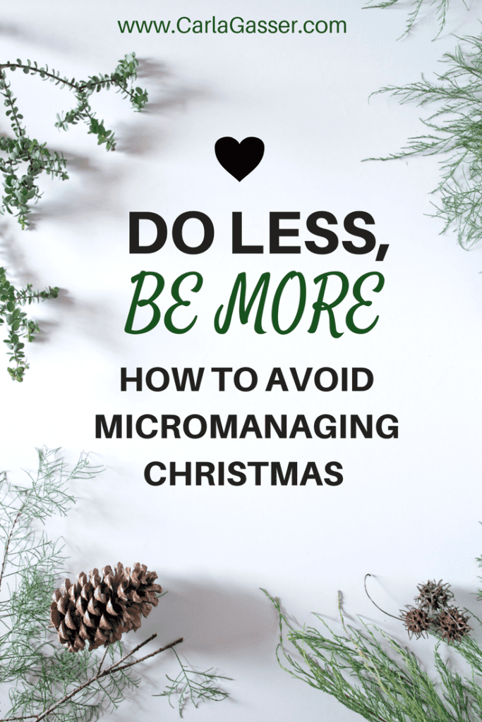 Do Less Be More How to Avoid Micromanaging Christmas