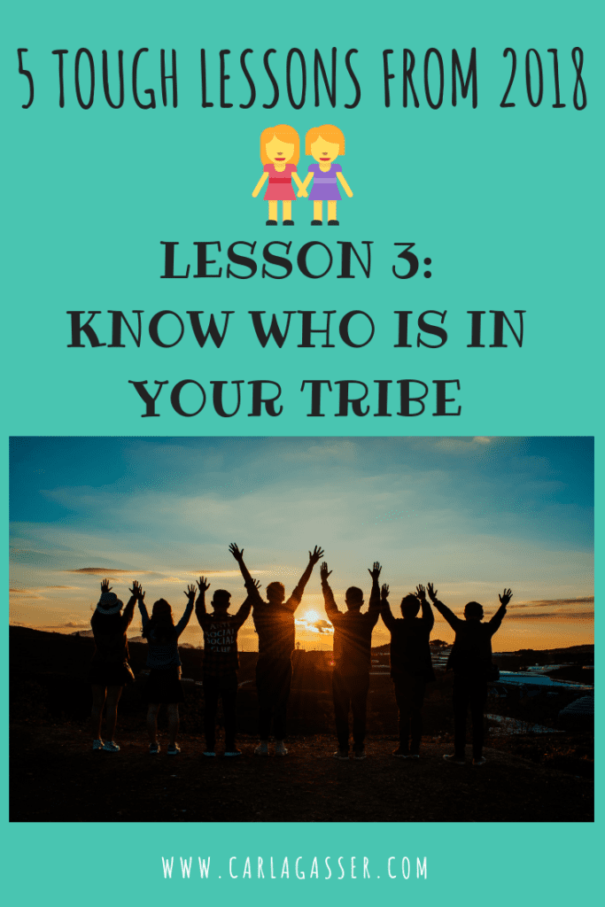 TOUGH LIFE LESSON #3: KNOW WHO IS IN YOUR TRIBE | Carla Gasser