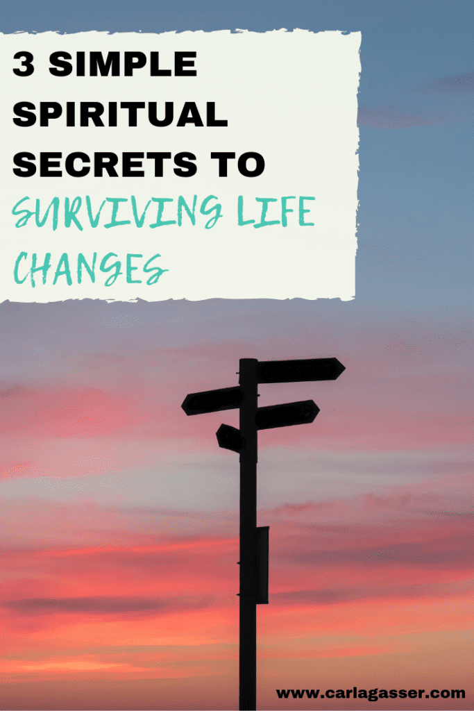 3 Simple Secrets for Surviving Life Changes