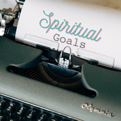 6 STEPS YOU NEED TO SET HEALTHY SPIRITUAL GOALS