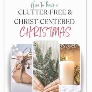 (PDF Download) Clutter Free and Christ Centered Christmas